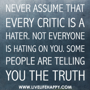 Never-assume-that-every-crictic-is-a-hater[1]