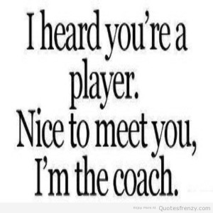 goodQuotess-funny-life-love-players-Cheaters-coach-boss-Quotes