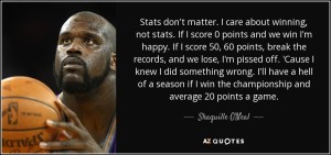 quote-stats-don-t-matter-i-care-about-winning-not-stats-if-i-score-0-points-and-we-win-i-m-shaquille-o-neal-63-51-75