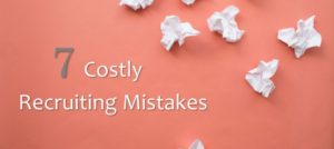 7-Costly-Recruiting-Mistakes[1]