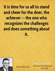 vince-lombardi-quote-it-is-time-for-us-all-to-stand-and-cheer-for-the[1]